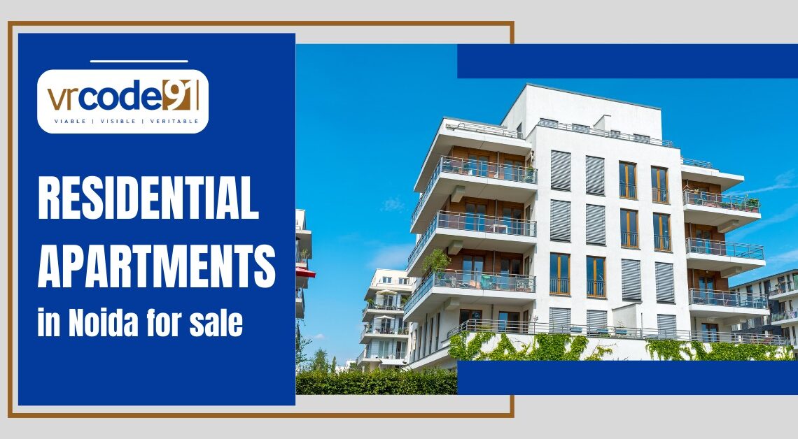 A Guide to Buying Residential Apartments in Noida for sale.