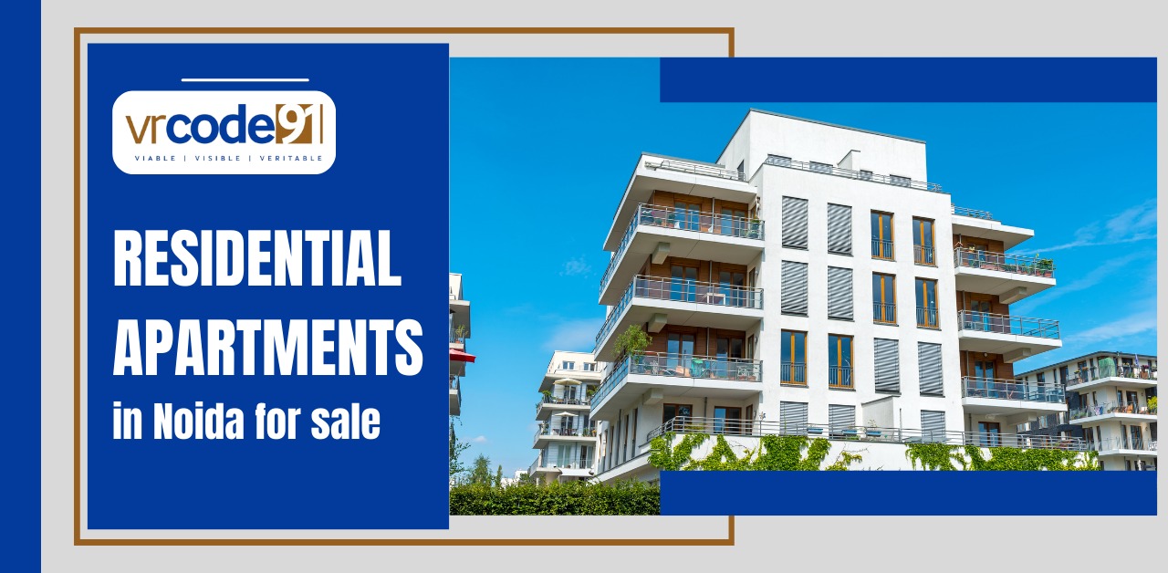 A Guide to Buying Residential Apartments in Noida for sale.